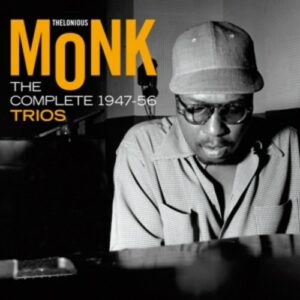 Complete 1947-1956 Trios - Thelonious Monk Trio