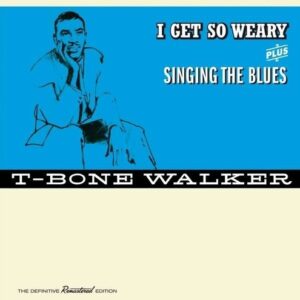 I Get So Weary / Singing The Blues - T-Bone Walker