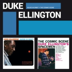 Blues In Orbit + The Cosmic Scene - Duke Ellington