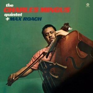Charles Mingus Quintet Plus Max Roach - Charles Mingus Quintet