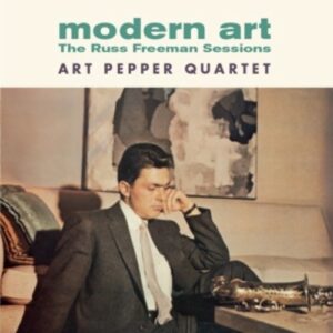 Modern Art: The Russ Freeman Sessions - Art Pepper Quartet