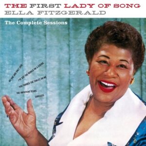 First Lady Of Song: The Complete Sessions - Ella Fitzgerald