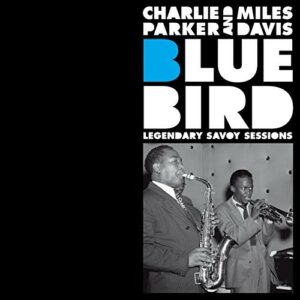 Bluebird, Legendary Savoy Sessions - Charlie Parker & Miles Davis