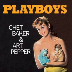 Playboys (Vinyl) - Chet Baker & Art Pepper