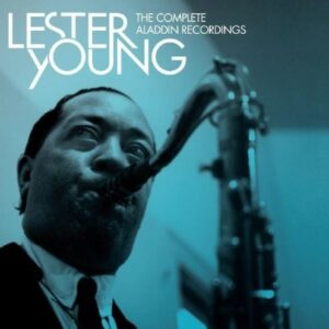 The Complete Aladdin Recordings - Lester Young