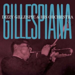 Gillespiana - Dizzy Gillespie & His Orchestra