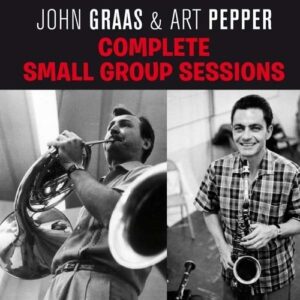 Complete Small Group.. - Art Pepper & John Graas