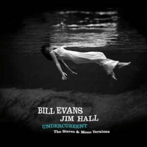 Undercurrent (The Original Stereo & Mono Versions) (Vinyl) - Bill Evans & Jim Hall