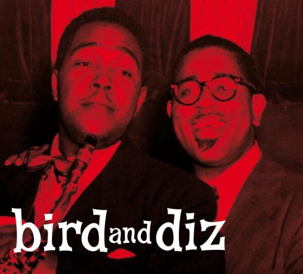 Bird And Diz - Charlie Parker & Dizzy Gillespie