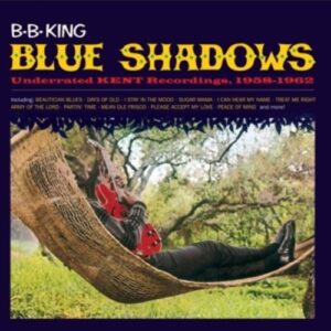 Blue Shadows: Underrated Kend Recordings 1958-1962 - B.B. King