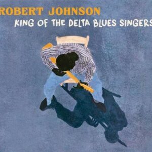 King Of The Delta Blues - Robert Johnson