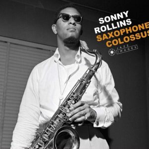 Saxophone Colossus / The Sound Of Sonny / Way Out West / Newk's Time - Sonny Rollins