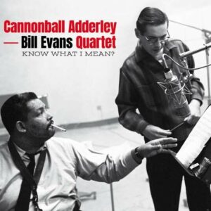 Know What I Mean? - Cannonball Adderley & Bill Evans