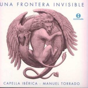 Una Frontera Invisible (Spanish Music from 1580-1640) - Capella Iberica