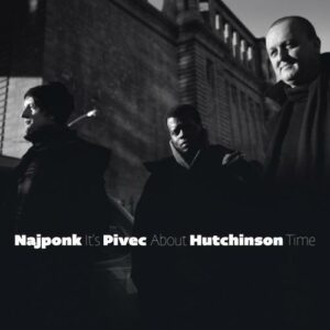 Najponk / Pivec / Hutchinson It´s About Time