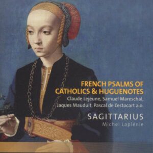 Goudimel, Mareschal, Maudui Lejeune: French Psalms Of Catholics & Huguenots - Saggittarius