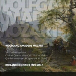 W A Mozart: Kegelstatt Trio KV 498, Clarinetquintet - Roeland Hendrikx Ensemble