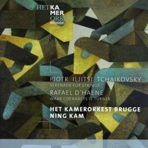 Tchaikovsky / D'Haene: Serenade For Strings /  Waar Coenraet