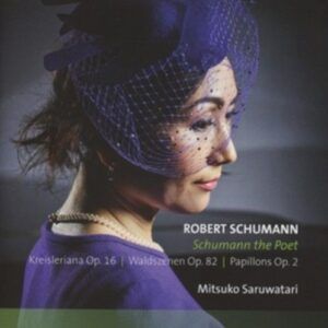Schumann,  The Poet,  Kreisleriana,  Waldszenen - Mitsuko Saruwatari