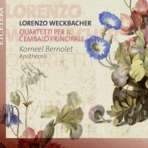 Weckbacher: Quartetti Per Il Cembalo Principale - Korneel Bernolet