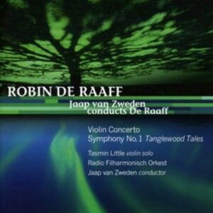 Robin De Raaff: Violin Concerto, Symphonie N 1 - Tasmin Little