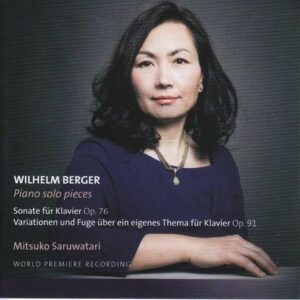 Wilhelm Berger: Piano Solo Pieces - Mitsuko Saruwatari
