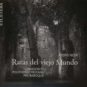 Rions Noir, Chanson & Poyphonie Profane Pré-Baroque - Ratas Del Viejo Mundo