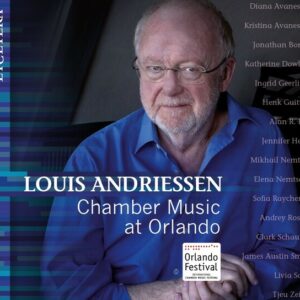Louis Andriessen: Chamber Music At Orlando - Alan R. Kay
