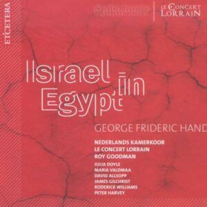G.F. Handel: Israel In Egypt - Nederlands Kamerkoor / Le Concert Lor / Goodman