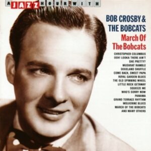 March Of The Bobcats - Bob Crosby & The Bobcats