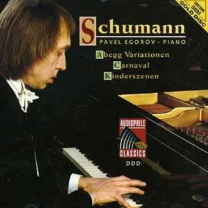 Schumann: Abegg Variations Op.1, Carnaval op. 9, Kinderszenen op. 15 - Pavel Egorov
