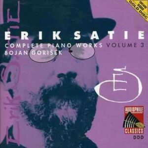 Satie: Piano Works Vol.3 - Bojan Gorisek