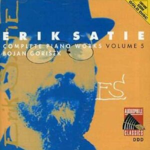 Satie: Piano Works Vol.5 - Bojan Gorisek