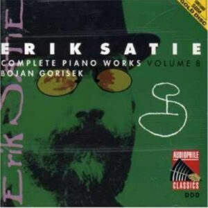 Satie: Piano Works Vol.8 - Bojan Gorisek