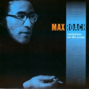Variations On The Scene - Max Roach