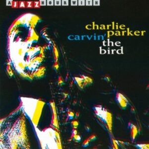 Carvin' The Bird - Charlie Parker
