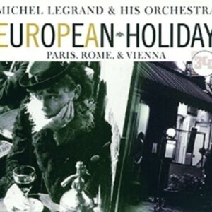 European Holiday: Paris, Rome & Vienna - Michel Legrand & His Orchestra