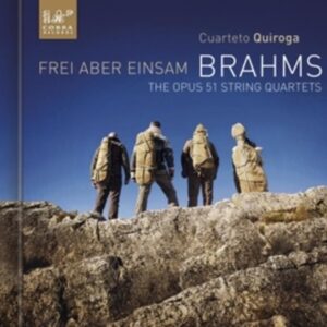 Brahms: Frei Aber Einsam,  The Opus 51 String Quartets