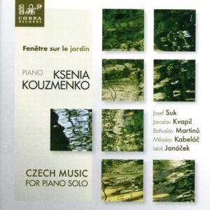 Fenêtre Sur Le Jardin, Czech Music For Piano Solo - Ksenia Kouzmenko