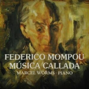 Mompou: Musica Callada - Marcel Worms