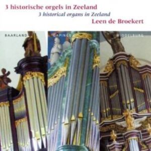 3 Historical Organs In Zeeland - Leen De Broekert