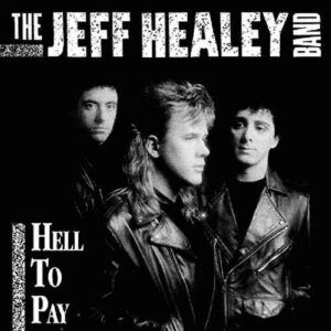 Hell To Pay - Jeff Healey Band