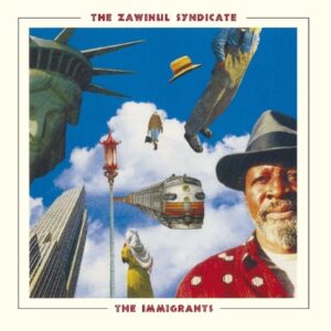 The Immigrants - The Zawinul Syndicate
