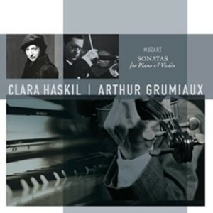 Mozart: Sonatas for Piano & Violin - Clara Haskil & Arthur Grumiaux
