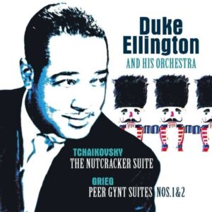 Tchaikovsky: Nutcracker / Grieg: Peer Gynt (Vinyl) - Duke Ellington & His Orchestra
