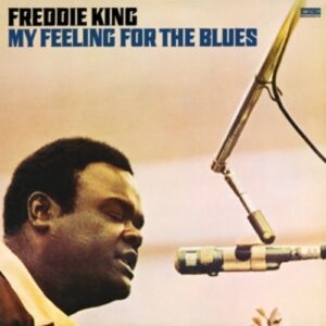 My Feeling For The Blues - Freddie King
