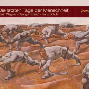Die letzten Tage der Menscheit : Chants militaires autrichiens aux débuts de la Grande Guerre. Szanto, Schuh, Wagner.