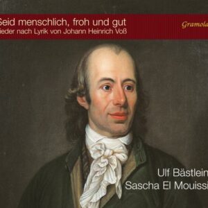 Seid menschlich, froh und gut : Lieder d'après des poèmes de Johann Heinrich Voß. Bästlein, El Mouissi.