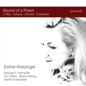 Sound of a poem : Mélodies de Marx, Debussy, Schoeck et Endstrasser. Kretzinger, Schneider, Collins, Darling, Endstrasser.