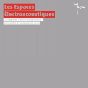 Masterpieces of electroacoustic music - Les Espaces Electoacoustiques